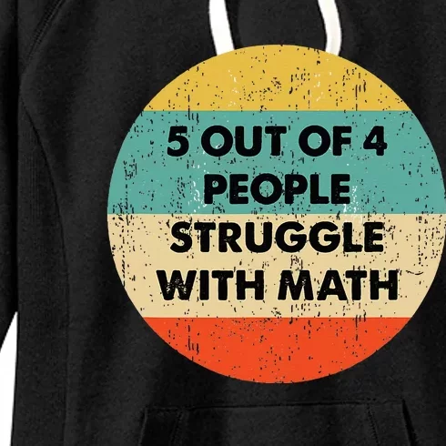 5 Out Of 4 People Struggle With Math Women's Fleece Hoodie