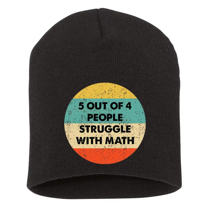 5 Out Of 4 People Struggle With Math Short Acrylic Beanie