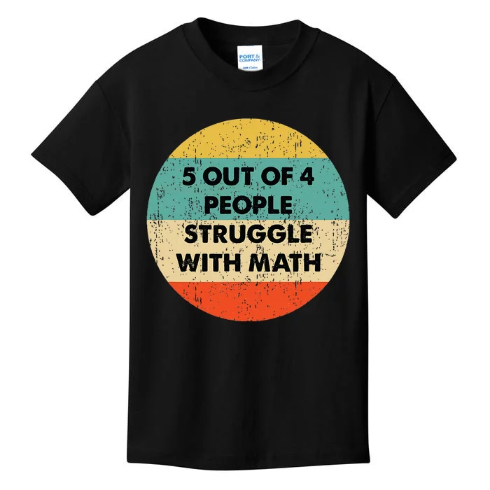 5 Out Of 4 People Struggle With Math Kids T-Shirt