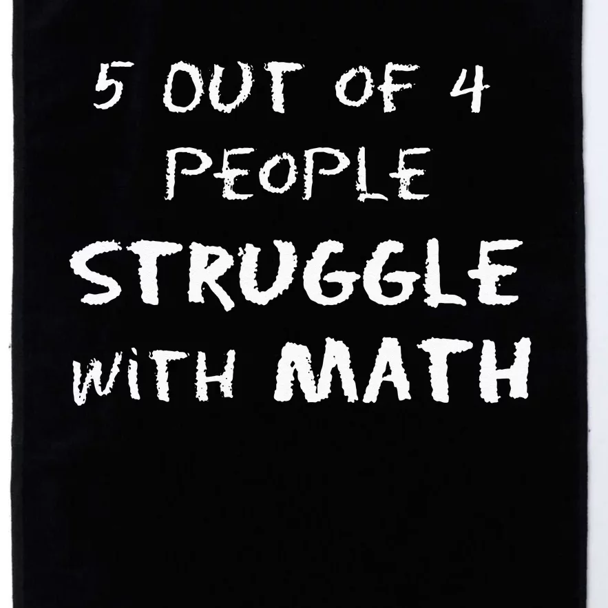 5 Out Of 4 People Struggle With Math Funny Platinum Collection Golf Towel