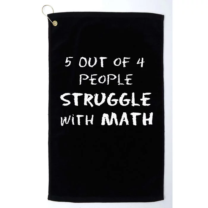 5 Out Of 4 People Struggle With Math Funny Platinum Collection Golf Towel