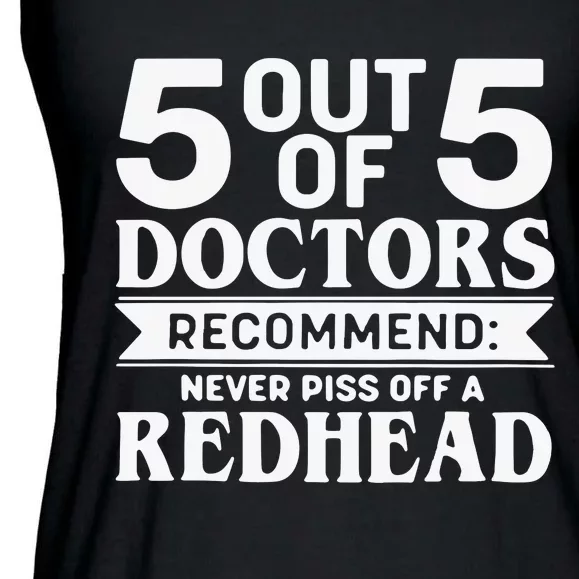 5 Out Of 5 Doctors Recommend Never Piss Off Redhead Ladies Essential Flowy Tank