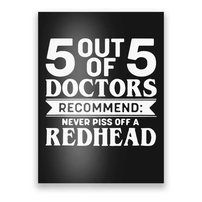 5 Out Of 5 Doctors Recommend Never Piss Off Redhead Poster