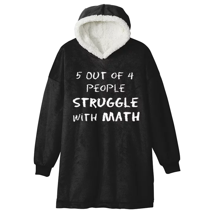 5 Out Of 4 People Struggle With Math Funny Hooded Wearable Blanket