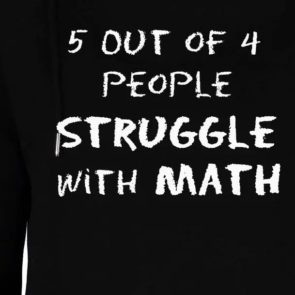 5 Out Of 4 People Struggle With Math Funny Womens Funnel Neck Pullover Hood