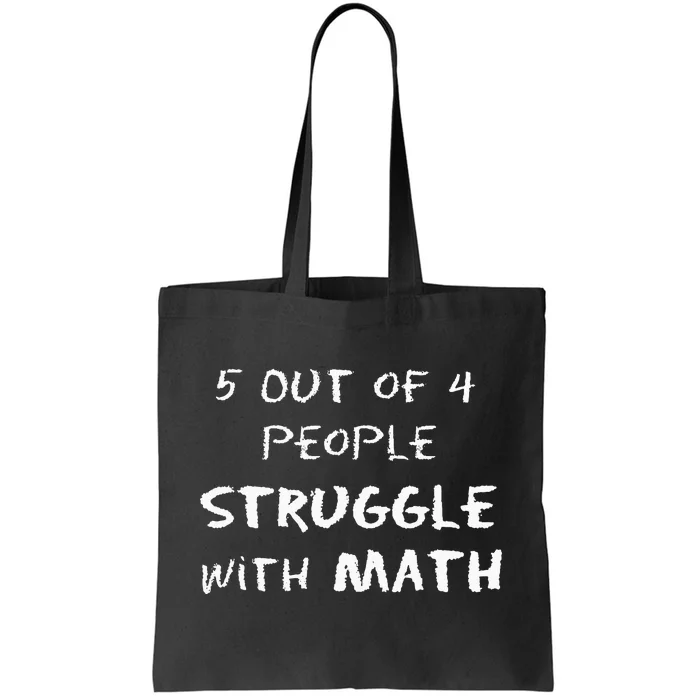 5 Out Of 4 People Struggle With Math Funny Tote Bag