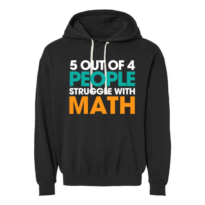 5 Out Of 4 People Struggle With Math Garment-Dyed Fleece Hoodie