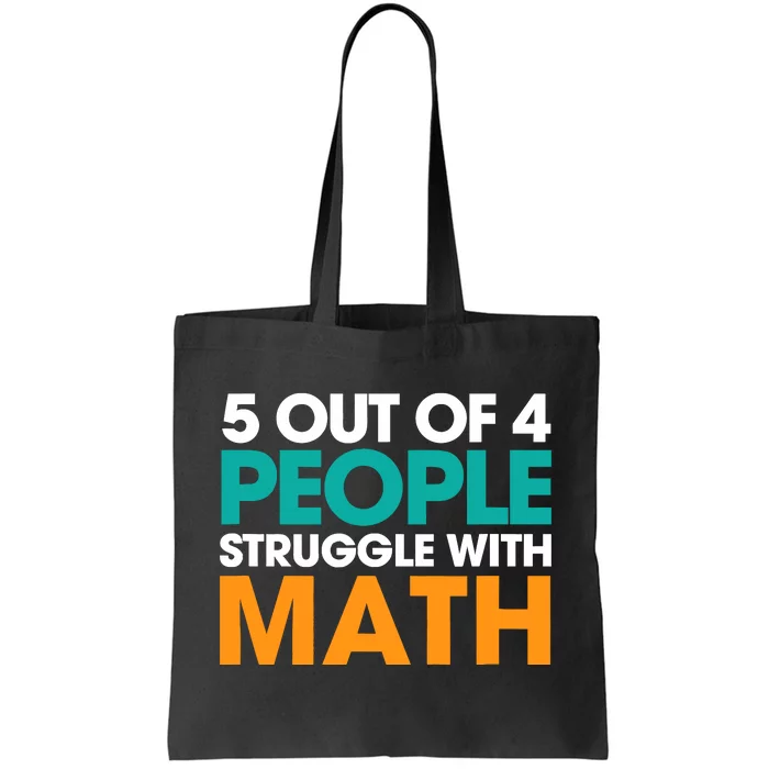 5 Out Of 4 People Struggle With Math Tote Bag