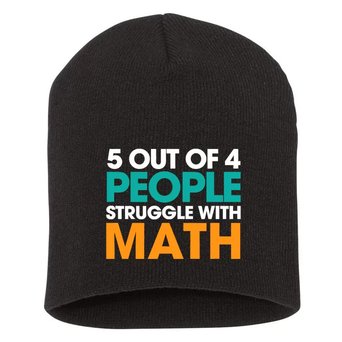 5 Out Of 4 People Struggle With Math Short Acrylic Beanie