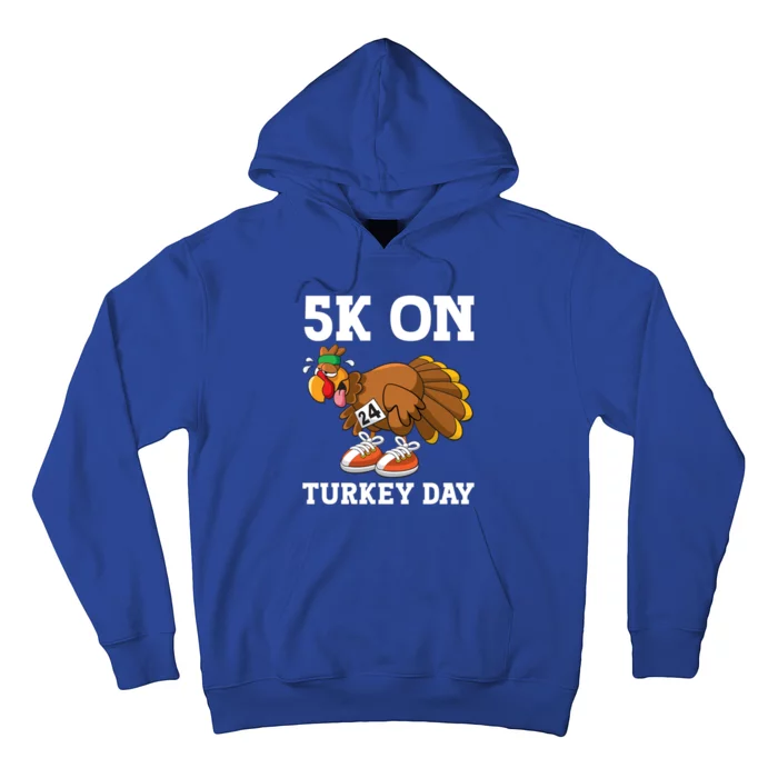 5k On Turkey Day Race Thanksgiving Turkey Trot Runners Funny Gift Hoodie