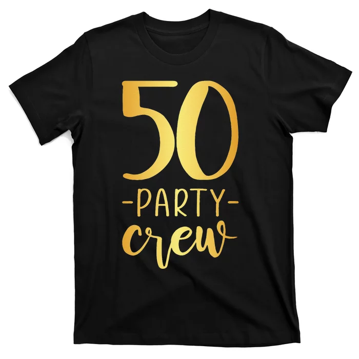 50 Party Crew 50th Birthday Group Friends T-Shirt