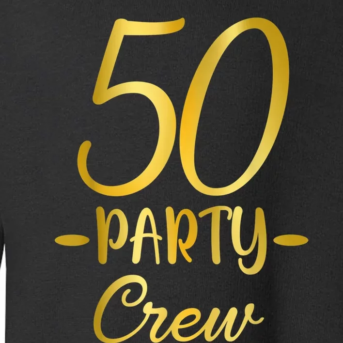 50 Party Crew 50th Birthday Group Friends Drinking Beers Toddler Sweatshirt