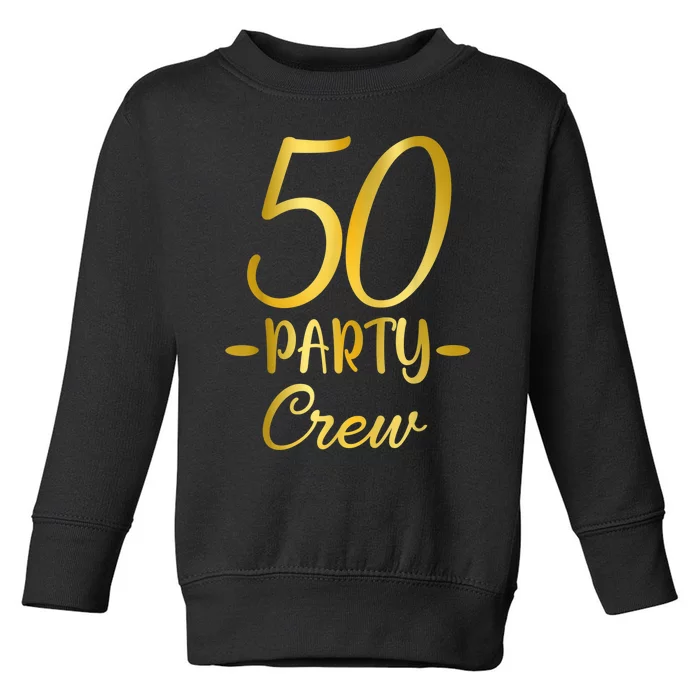 50 Party Crew 50th Birthday Group Friends Drinking Beers Toddler Sweatshirt