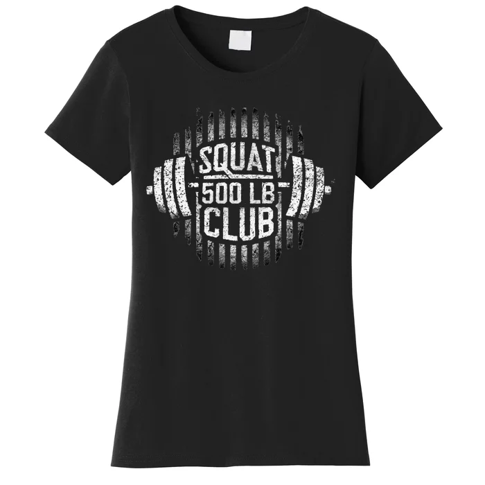 500 Pound Squat Club Leg Gym Workout Women's T-Shirt