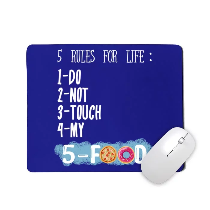 5 Rules For Life Dont Touch My Food Pizza Donuts Enthusiast Gift Mousepad