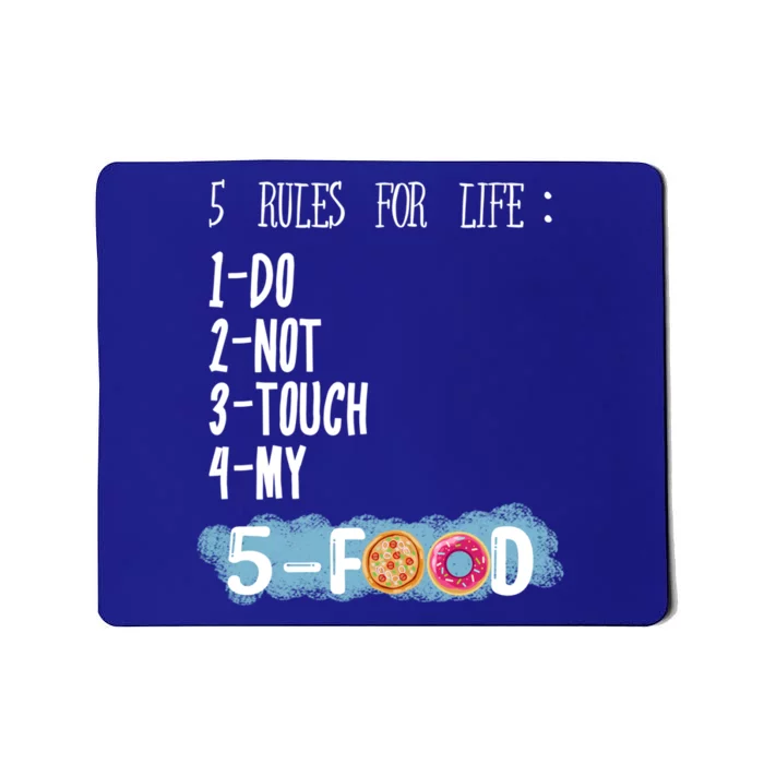 5 Rules For Life Dont Touch My Food Pizza Donuts Enthusiast Gift Mousepad