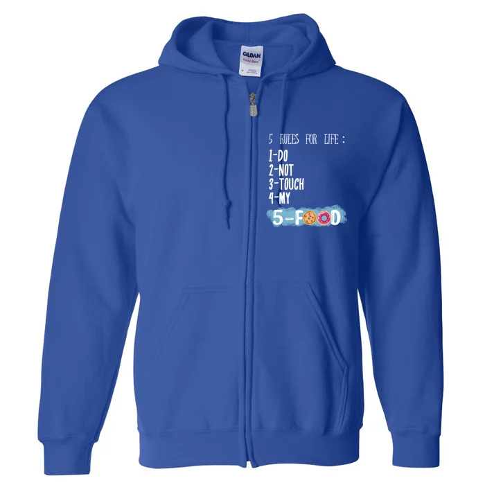 5 Rules For Life Dont Touch My Food Pizza Donuts Enthusiast Gift Full Zip Hoodie