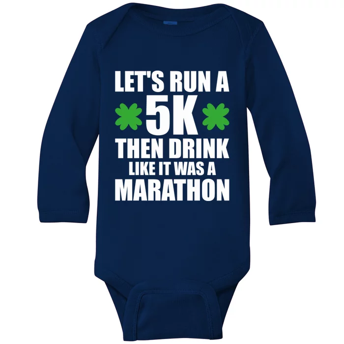 5k St Patricks Day Run A 5k Like A Marathon Gift Baby Long Sleeve Bodysuit