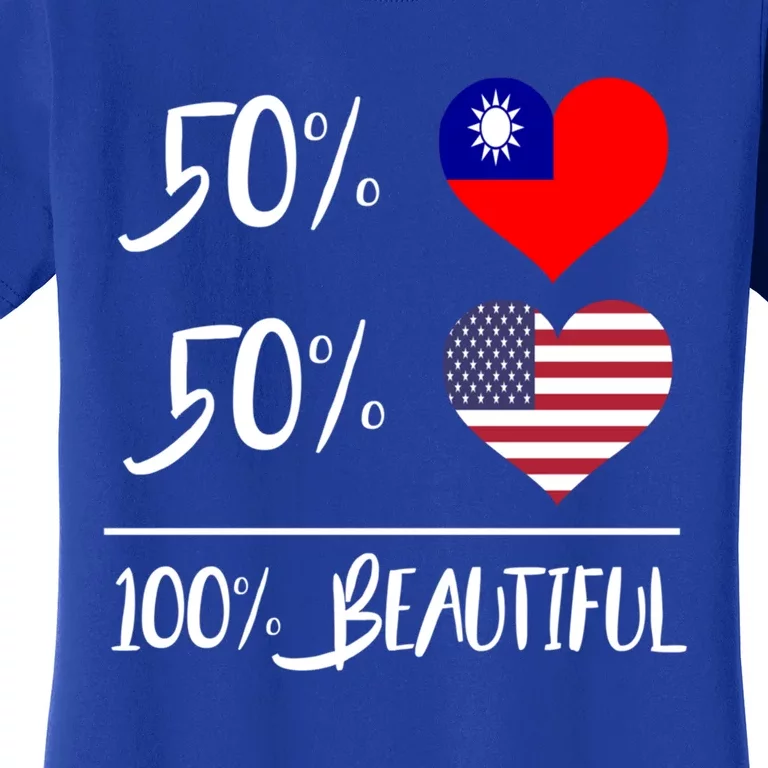 50% Taiwanese 50% American 100% Beautiful Gift Women's T-Shirt