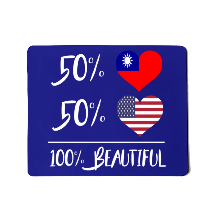 50% Taiwanese 50% American 100% Beautiful Gift Mousepad