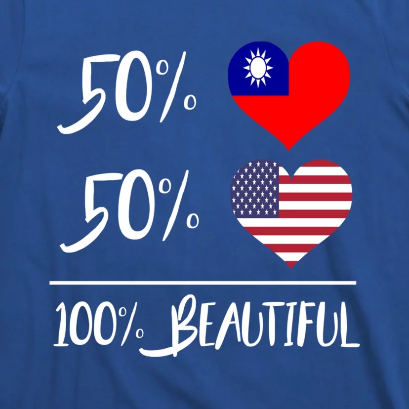 50% Taiwanese 50% American 100% Beautiful Gift T-Shirt