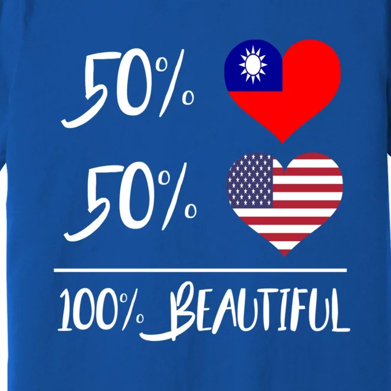 50% Taiwanese 50% American 100% Beautiful Gift Premium T-Shirt