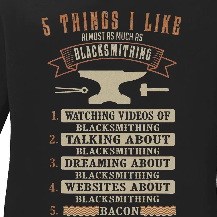 5 Things Blacksmithing Blacksmith Fathers Day Gift Ladies Long Sleeve Shirt