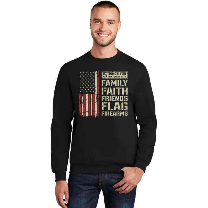 5 Things Don't Mess With Family Faith Friends Flag Firearms Sweatshirt