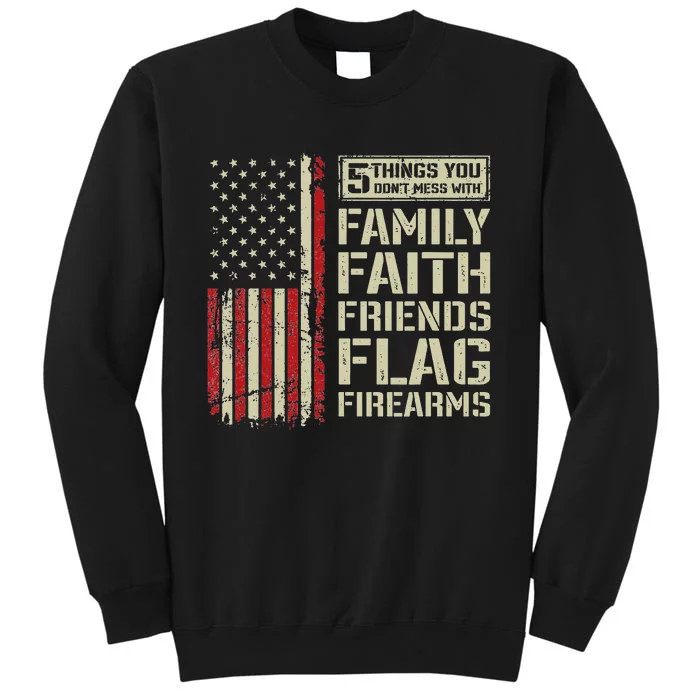 5 Things Don't Mess With Family Faith Friends Flag Firearms Sweatshirt