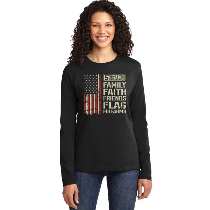 5 Things Don't Mess With Family Faith Friends Flag Firearms Ladies Long Sleeve Shirt