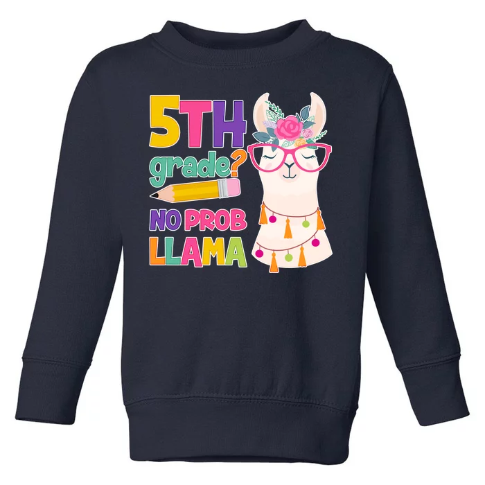 5th Grade? No Prob Llama Toddler Sweatshirt