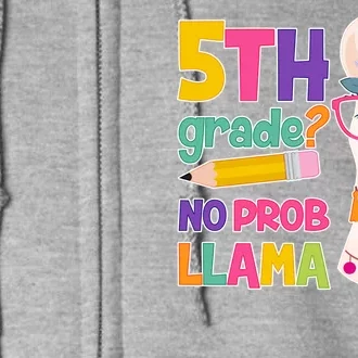 5th Grade? No Prob Llama Full Zip Hoodie