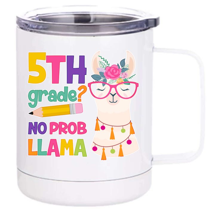 5th Grade? No Prob Llama Front & Back 12oz Stainless Steel Tumbler Cup