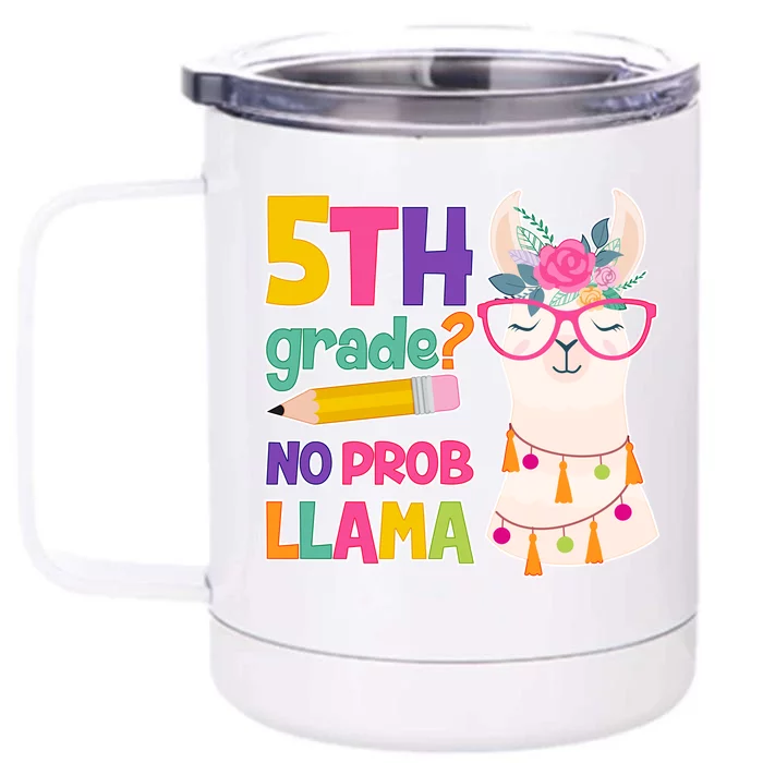 5th Grade? No Prob Llama Front & Back 12oz Stainless Steel Tumbler Cup