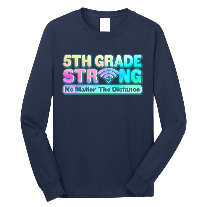 5th Grade Strong No Matter The Distance Distancing Learning Long Sleeve Shirt