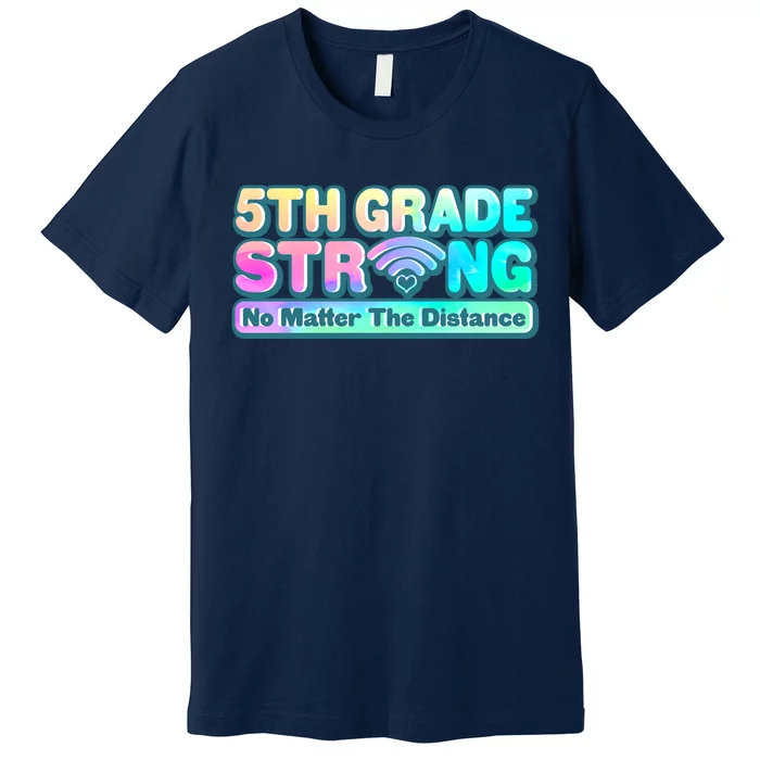 5th Grade Strong No Matter The Distance Distancing Learning Premium T-Shirt