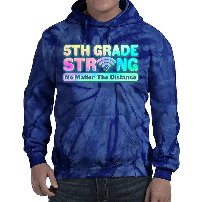 5th Grade Strong No Matter The Distance Distancing Learning Tie Dye Hoodie