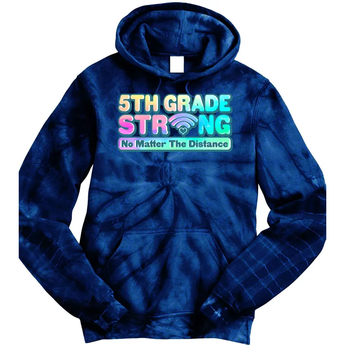 5th Grade Strong No Matter The Distance Distancing Learning Tie Dye Hoodie