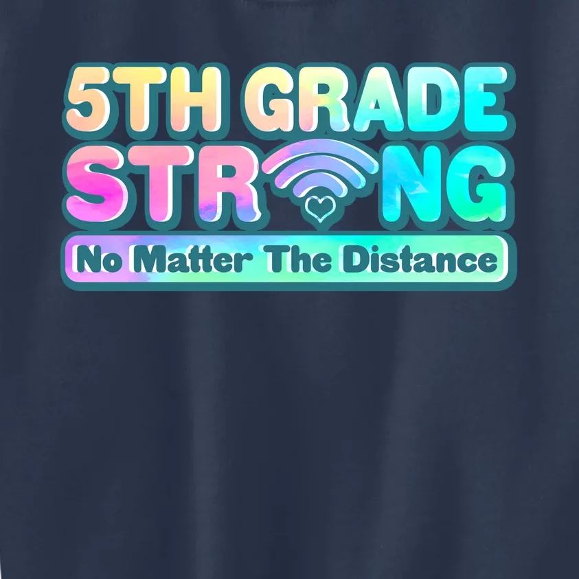 5th Grade Strong No Matter The Distance Distancing Learning Kids Sweatshirt