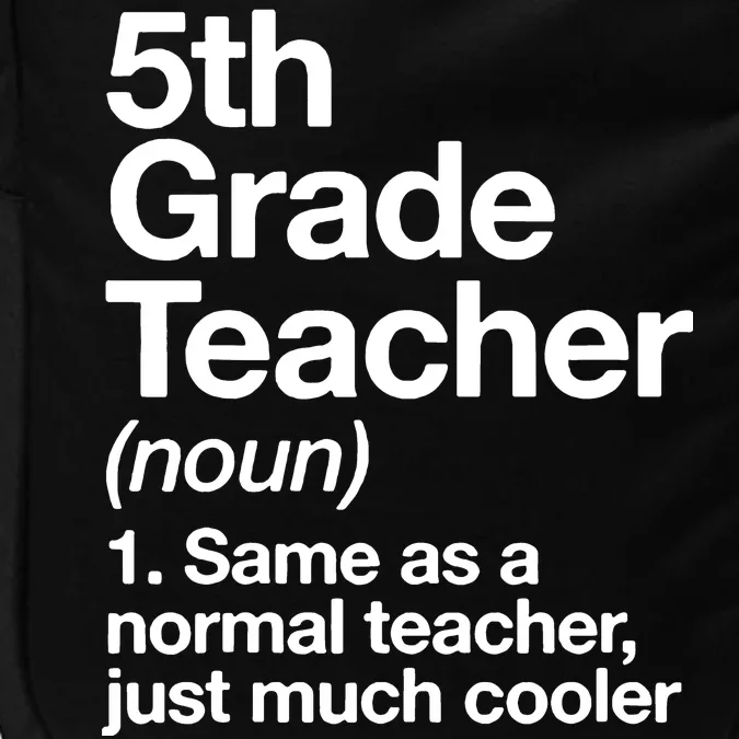 5th Grade Teacher Funny Definition Impact Tech Backpack