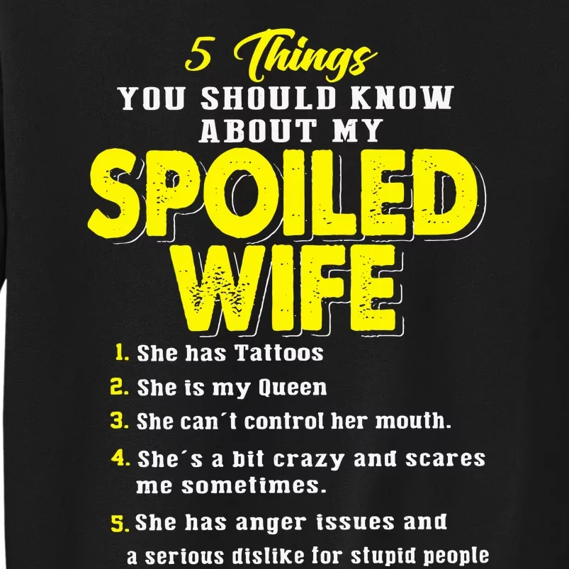 5 Things You Should Know About My Spoiled Wife Tall Sweatshirt