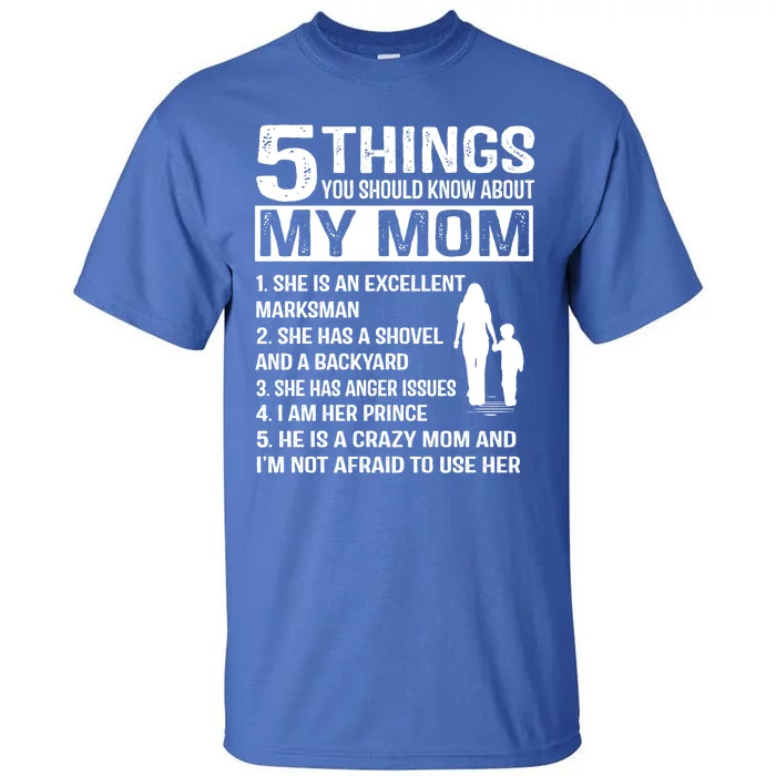 5 Things You Should Know About My Mom Funny Gift Tall T-Shirt