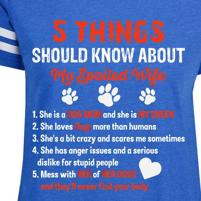 5 Things You Should Know About My Spoiled Wife She's Dog Mom Cute Gift Enza Ladies Jersey Football T-Shirt