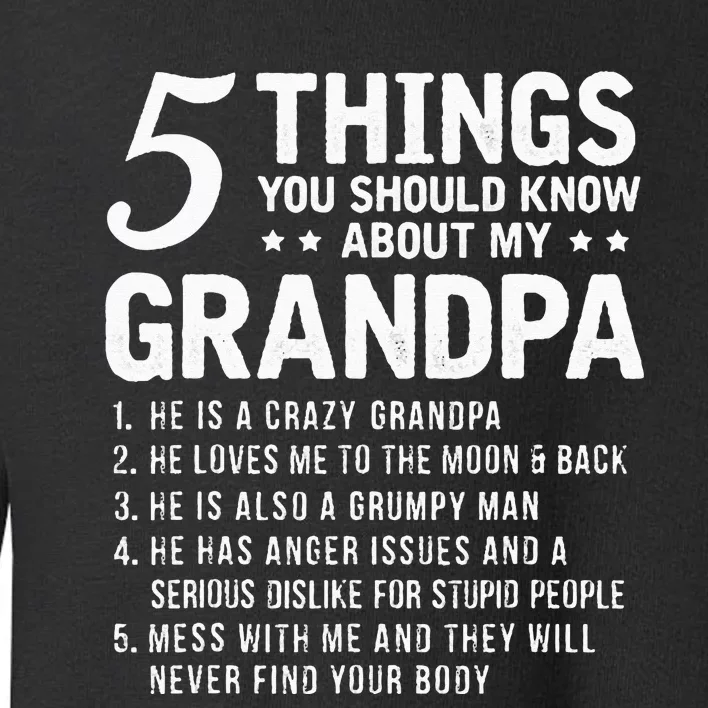 5 Things You Should Know About My Grandpa Funny Grampa Gift Toddler Sweatshirt