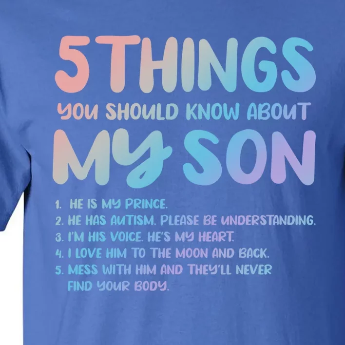 5 Things You Should Know About My Son Gift Proud Autism Parent Gift Tall T-Shirt