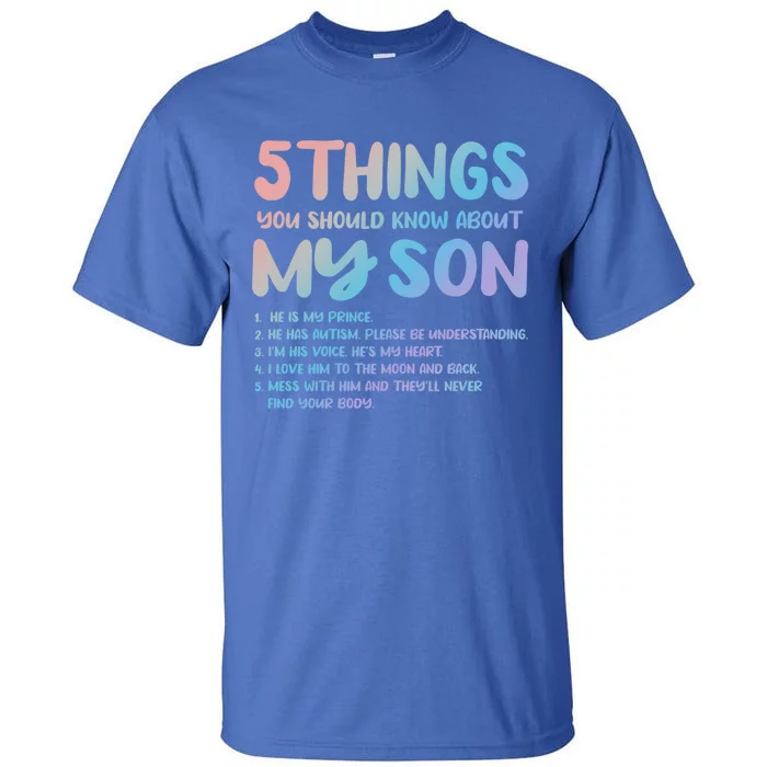 5 Things You Should Know About My Son Gift Proud Autism Parent Gift Tall T-Shirt