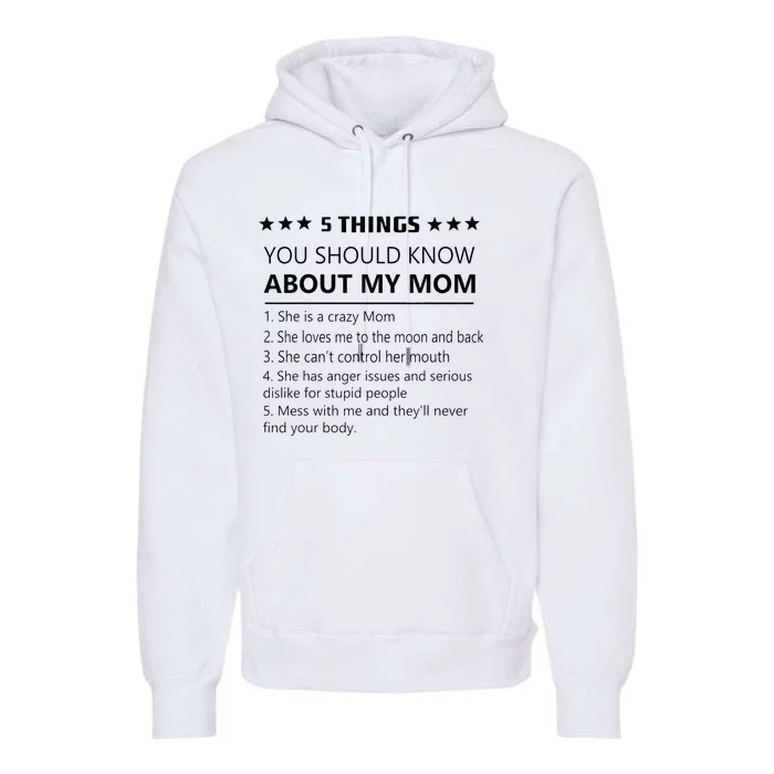 5 Things You Should Know About My Mom Funny Mom Love Mothers Premium Hoodie