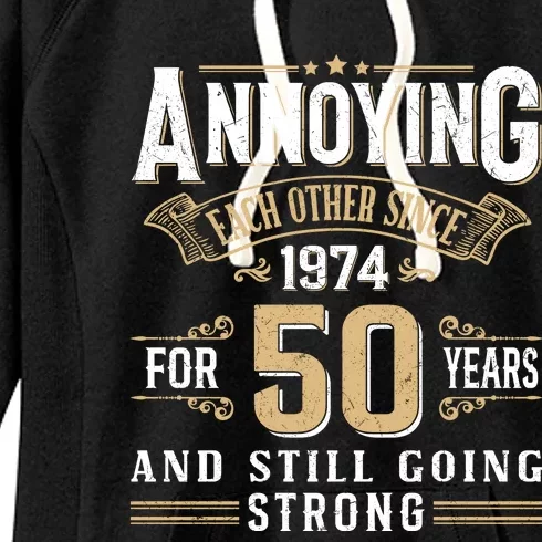 50th Wedding Anniversary Annoying Each Other Since 1974 Women's Fleece Hoodie