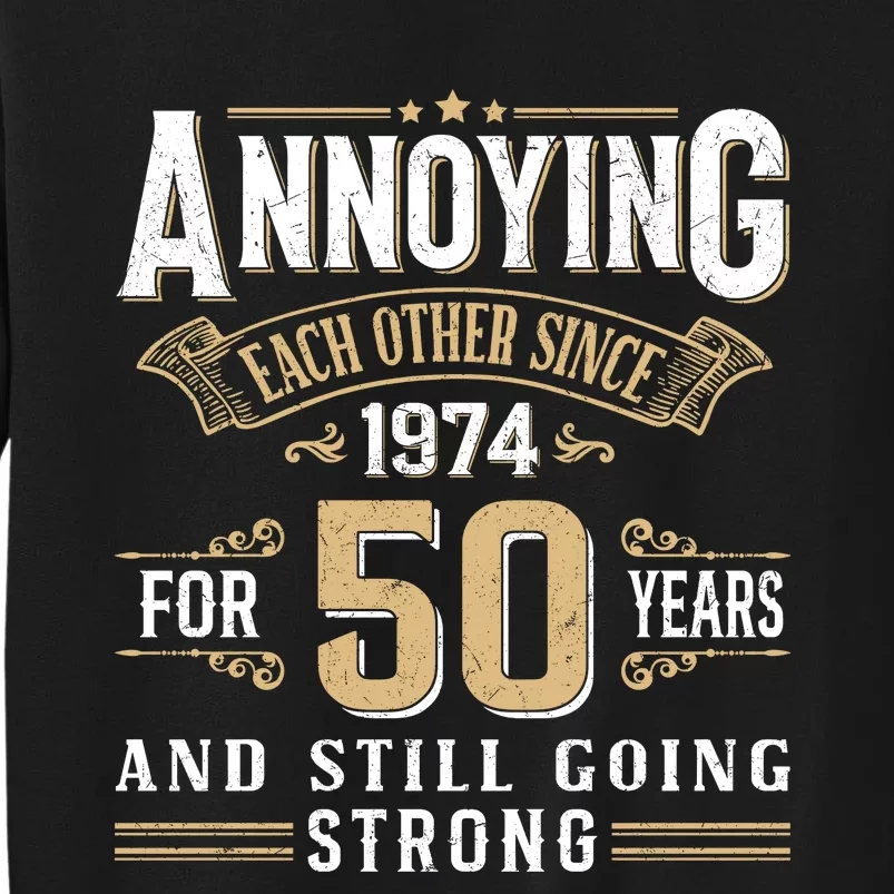 50th Wedding Anniversary Annoying Each Other Since 1974 Tall Sweatshirt