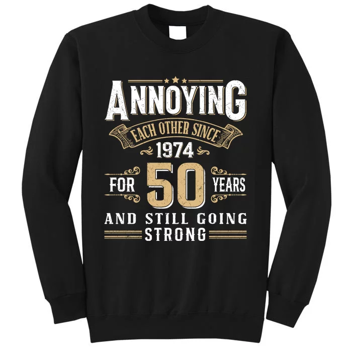 50th Wedding Anniversary Annoying Each Other Since 1974 Tall Sweatshirt